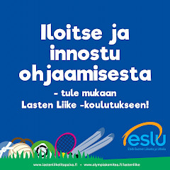 Iloitse ja innostu ohjaamisesta - tule mukaan Lasten Liike -koulutukseen! www.lastenliikeiltapaiva.fi, www.olympiakomitea.fi/lastenliike, ESLUn logo